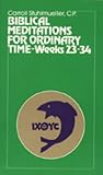 Stuhlmueller, Carroll: Biblical Meditations for Ordinary Time Weeks 23-34 Stuhlmueller, Carroll: Biblical Meditations for Ordinary Time Weeks 23-34