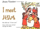Vanier, Jean: I Meet Jesus Vanier, Jean: I Meet Jesus