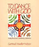 To Dance With God: Family Ritual and Community Celebration (0809128128) by Nelson, Gertrud Mueller Nelson, Gertrud Mueller: To Dance With God: Family Ritual and Community Celebration