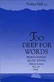 Hall, Thelma: Too Deep for Words: Rediscovering Lectio Divina