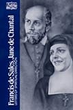 Francis, De Sales: Francis De Sales, Jane De Chantal: Letters of Spiritual Direction Francis, De Sales: Francis De Sales, Jane De Chantal: Letters of Spiritual Direction