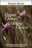 Sinetar, Marsha: Elegant Choices, Healing Choices Sinetar, Marsha: Elegant Choices, Healing Choices