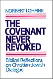 Lohfink, Norbert: The Covenant Never Revoked: Biblical Reflections on Christian-Jewish Dialogue Lohfink, Norbert: The Covenant Never Revoked: Biblical Reflections on Christian-Jewish Dialogue
