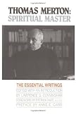 Cunningham, Lawrence S.: Thomas Merton: Spiritual Master The Essential Writings Cunningham, Lawrence S.: Thomas Merton: Spiritual Master The Essential Writings