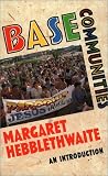 Hebblethwaite, Margaret: Base Communities: An Introduction Hebblethwaite, Margaret: Base Communities: An Introduction