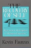 Fauteux, Kevin: The Recovery of Self: Regression and Redemption in Religious Experience Fauteux, Kevin: The Recovery of Self: Regression and Redemption in Religious Experience