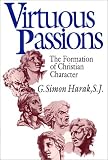 Harak, G. Simon: Virtuous Passions: The Formation of Christian Character