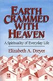 Dreyer, Elizabeth A.: Earth Crammed With Heaven: A Spirituality of Everyday Life Dreyer, Elizabeth A.: Earth Crammed With Heaven: A Spirituality of Everyday Life