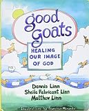 Linn, Matthew: Good Goats: Healing Our Image of God