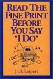 Leipert, Jack: Read the Fine Print Before You Say "I Do" Leipert, Jack: Read the Fine Print Before You Say "I Do"