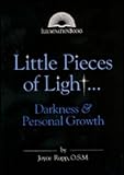 Rupp, Joyce: Little Pieces of Light...: Darkness and Personal Growth Rupp, Joyce: Little Pieces of Light...: Darkness and Personal Growth
