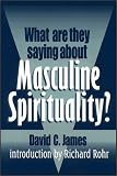 James, David C.: What Are They Saying About Masculine Spirituality? James, David C.: What Are They Saying About Masculine Spirituality?