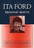 Zagano, Phyllis: Ita Ford: Missionary Martyr