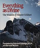 McGinn, Bernard: Everything As Divine: The Wisdom of Meister Eckhart McGinn, Bernard: Everything As Divine: The Wisdom of Meister Eckhart
