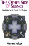 Kelsey, Morton: The Other Side of Silence: Meditation for the Twenty-First Century