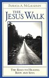 The Jesus Walk: The Road to Healing Body and Soul (0809137321) by McLaughlin, Patricia A. McLaughlin, Patricia A.: The Jesus Walk: The Road to Healing Body and Soul