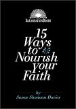 Davies, Susan Shannon: 15 Ways to Nourish Your Faith Davies, Susan Shannon: 15 Ways to Nourish Your Faith