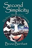 Barnhart, Bruno: Second Simplicity: The Inner Shape of Christianity Barnhart, Bruno: Second Simplicity: The Inner Shape of Christianity