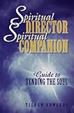 Edwards, Tilden: Spiritual Director, Spiritual Companion: Guide to Tending the Soul Edwards, Tilden: Spiritual Director, Spiritual Companion: Guide to Tending the Soul