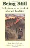 Leloup, Jean-Yves: Being Still: Reflections on an Ancient Mystical Tradition Leloup, Jean-Yves: Being Still: Reflections on an Ancient Mystical Tradition