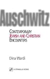 Wardi, Dina: Auschwitz: Contemporary Jewish and Christian Encounters Wardi, Dina: Auschwitz: Contemporary Jewish and Christian Encounters