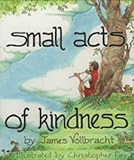 Vollbracht, James: Small Acts of Kindness Vollbracht, James: Small Acts of Kindness