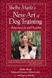 Marlo, Shelby: Shelby Marlo's New Art of Dog Training: Balancing Love, and Discipline