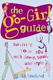 Bourland, Julia: The Go-Girl Guide: Surviving Your 20s With Savvy, Soul, and Style Bourland, Julia: The Go-Girl Guide: Surviving Your 20s With Savvy, Soul, and Style