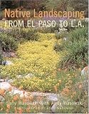 Wasowski, Sally: Native Landscaping from El Paso to L.A