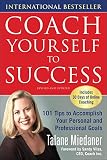 Miedaner, Talane: Coach Yourself to Success: 101 Tips from a Personal Coach for Reaching Your Goals at Work and in Life