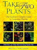 Ferguson, Nicola: Take Two Plants: The Gardener's Complete Guide to Companion Planting Ferguson, Nicola: Take Two Plants: The Gardener's Complete Guide to Companion Planting
