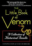 Higgie, Jennifer: The Little Book of Venom: A Collection of Historical Insults