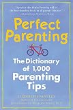 Sears, William: Perfect Parenting: The Dictionary of 1,000 Parenting Tips