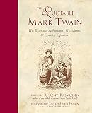 Twain, Mark: The Quotable Mark Twain: His Essential Aphorisms, Witticisms, & Concise Opinions