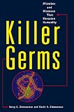 Zimmerman, Barry E.: Killer Germs: Microbes and Diseases That Threaten Humanity Zimmerman, Barry E.: Killer Germs: Microbes and Diseases That Threaten Humanity