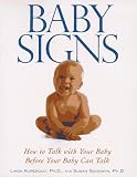 Baby Signs: How to Talk with Your Baby Before Your Baby Can Talk (0809234300) by Acredolo, Linda Acredolo, Linda: Baby Signs: How to Talk with Your Baby Before Your Baby Can Talk