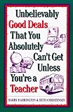 Harrington, Barry: Unbelievably Good Deals That You Absolutely Can't Get Unless You're a Teacher Harrington, Barry: Unbelievably Good Deals That You Absolutely Can't Get Unless You're a Teacher