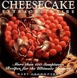 Crownover, Mary: Cheesecake Extraordinaire: More Than 100 Sumptuous Recipes for the Ultimate Dessert Crownover, Mary: Cheesecake Extraordinaire: More Than 100 Sumptuous Recipes for the Ultimate Dessert