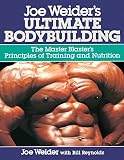 Reynolds, Bill: Joe Weider's Ultimate Bodybuilding: The Master Blaster's Principles of Training and Nutrition
