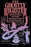 Myers, Arthur: The Ghostly Register - Haunted Dwellings Active Spirits: A Journey to America's Strangest Landmarks