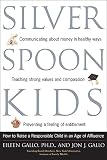 Gallo, Jon J.: Silver Spoon Kids: How Successful Parents Raise Responsible Children