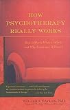 Gaylin, Willard: How Psychotherapy Really Works: How Well It Works When It Works and Why Sometimes It Doesn't Gaylin, Willard: How Psychotherapy Really Works: How Well It Works When It Works and Why Sometimes It Doesn't