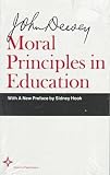 Dewey, John: Moral Principles in Education Dewey, John: Moral Principles in Education