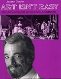 Gordon, Joanne Lesley: Art Isn't Easy: The Achievement of Stephen Sondheim