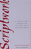 Kahn, David: Scriptwork: A Director's Approach to New Play Development Kahn, David: Scriptwork: A Director's Approach to New Play Development
