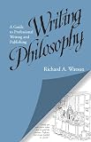 Watson, Richard A.: Writing Philosophy: A Guide to Professional Writing and Publishing