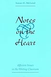 McLeod, Susan H.: Notes on the Heart: Affective Issues in the Writing Classroom