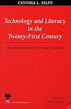 Selfe, Cynthia L.: Technology and Literacy in the Twenty-First Century: The Importance of Paying Attention