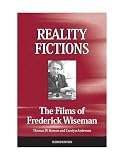 Benson, Thomas W.: Reality Fictions: The Films of Frederick Wiseman Benson, Thomas W.: Reality Fictions: The Films of Frederick Wiseman