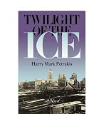 Petrakis, Harry Mark: Twilight of the Ice